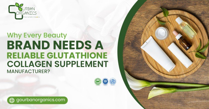 Why Every Beauty Brand Needs a Reliable Glutathione Collagen Supplement Manufacturer? | Urban Organics