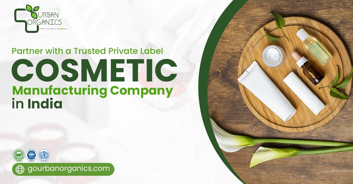 What Are the Advantages of Choosing a Private Label Cosmetic Manufacturer in India? | Urban Organics